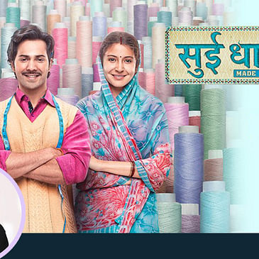 18: Anupama Chopra's Movie Review of Sui Dhaaga | Sharat Katariya | Varun Dhawan | Anushka Sharma