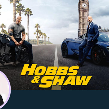 72: Fast & Furious Presents: Hobbs & Shaw | Hollywood Movie Review by Anupama Chopra | Film Companion