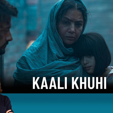 134: Kaali Khuhi | Movie Review by Anupama Chopra | Shabana Azmi | Satyadeep Misra