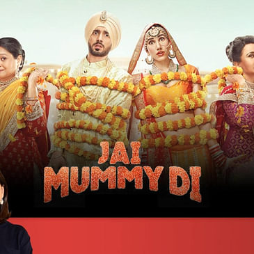 99: Jai Mummy Di | Bollywood Movie Review by Anupama Chopra | Film Companion