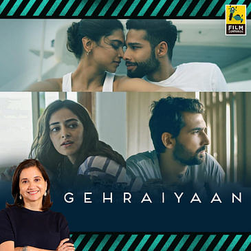 Gehraiyaan | Bollywood Movie Review by Anupama Chopra | Film Companion