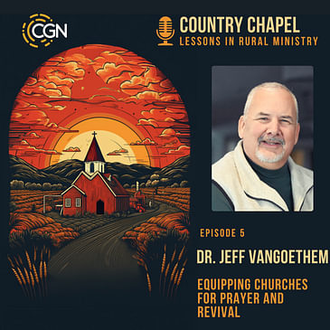 Dr. Jeff VanGoethem- Equipping Churches for Prayer and Revival