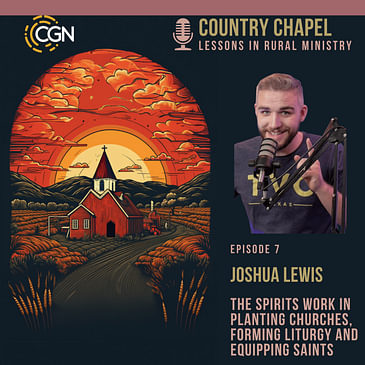Joshua Lewis- The Spirit's Work In Planting Churches, Forming Liturgy and Equipping Saints