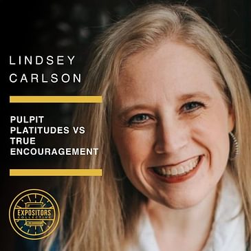 Pulpit Platitudes vs True Encouragement with Lindsey Carlson