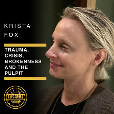 Trauma, Crisis, Brokenness and the Pulpit with Krista Fox - REBROADCAST