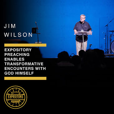 Expository Preaching Enables Transformative Encounters With God Himself