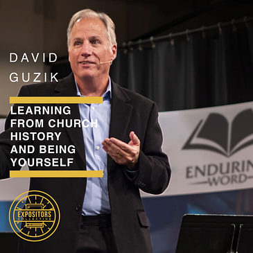 Learning from Church History and Being Yourself with David Guzik