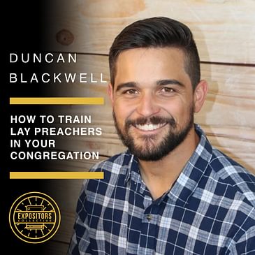 How to Train Lay Preachers in Your Congregation with Duncan Blackwell