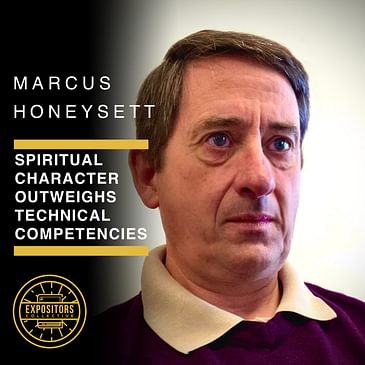 Spiritual Character Outweighs Technical Competencies - Marcus Honeysett