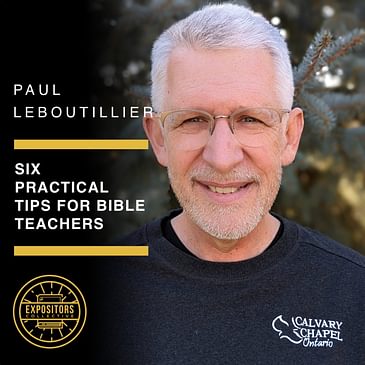 Six Practical Tips For Bible Teachers with Paul LeBoutillier