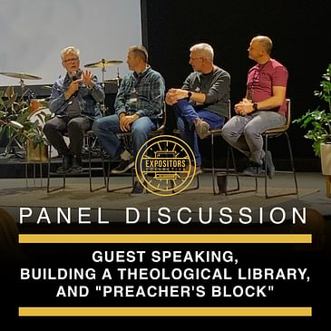 Guest Speaking, Building a Theological Library, and "Preacher's Block" - A Panel Discussion