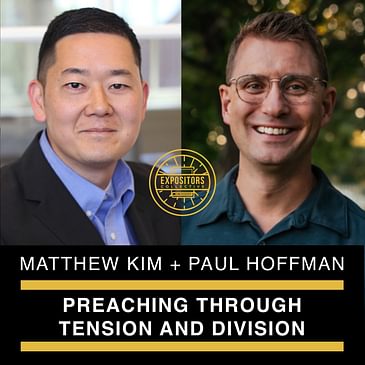 Preaching Through Tension And Division with Matthew Kim, Paul Hoffman and Mike Neglia