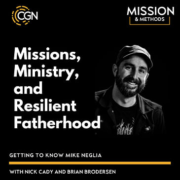 Missions, Ministry, and Resilient Fatherhood: Getting to Know Mike Neglia