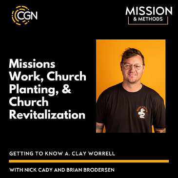 Missions Work, Church Planting, & Church Revitalization: Getting to Know Clay Worrell