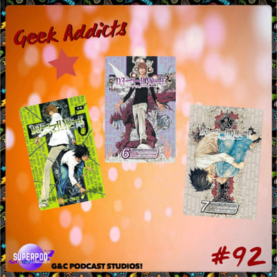 Geek Addicts - Episode 92: Discussing The Death Note Manga #3!