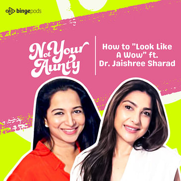 How to "Look Like A Wow" ft. Dr. Jaishree Sharad