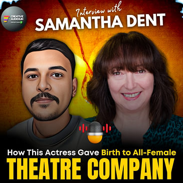 How This Actress Gave Birth to an All-Female Theatre Company | Interview with Samantha Dent | Ajay Tambe