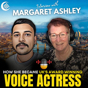 Award winning British Voice Actress on AI & Future of Voice over Industry | Margaret Ashley | Ajay Tambe