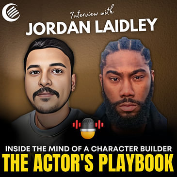 The Actor's Playbook: Inside the Mind of a Character Builder | Actor Jordan Laidley | Ajay Tambe
