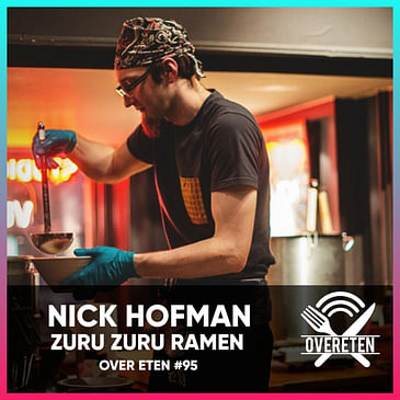 Nick Hofman, Zuru Zuru Ramen - Over Eten #95