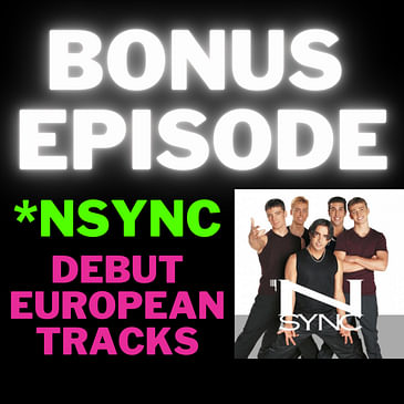BONUS: European tracks from *NSYNC - "*NSYNC"