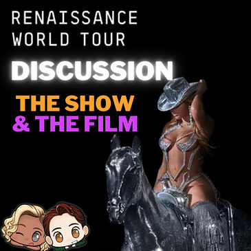 Discussion: Beyoncé's Renaissance Tour Experience & Film Review