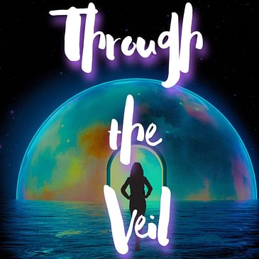 Through the Veil Episode 1 w/ Lisa T.