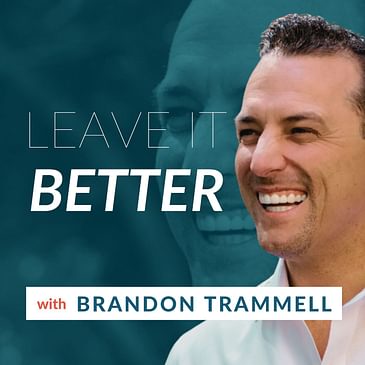 Leave It Better w/ Brandon Trammell