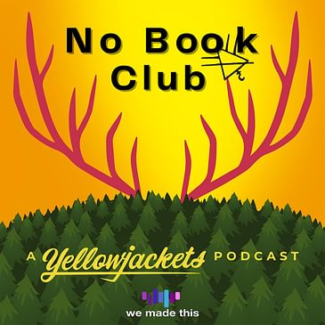 No Book Club: A Yellowjackets Podcast