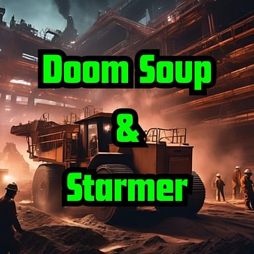 Doom Soup & Starmer