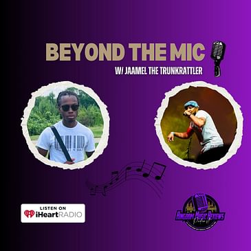 Beyond The Mic w/Jaamel The TrunkRattler