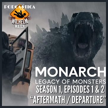 "Aftermath" / "Departure" (Monarch: Legacy of Monsters S1E1&2)