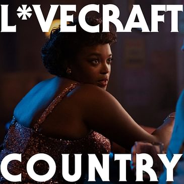 Lovecraft Country Omnibus w/ Briahna Joy Grey, Ashley Ray, Joe Hartzler, and Emma Bowers