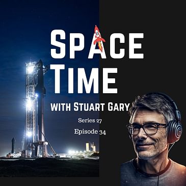 S27E34: The Ups and Downs of SpaceX's Starship: A Test Flight Tale