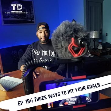 Ep. 184 Three ways to hit your goals