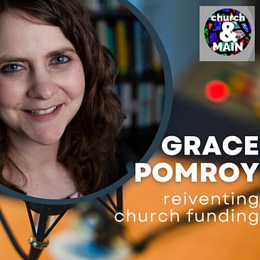 Reinventing Church Funding with Grace Pomroy | Episode 177