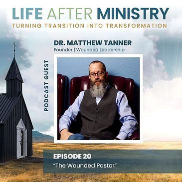 The Wounded Pastor (featuring Dr. Matthew Tanner)