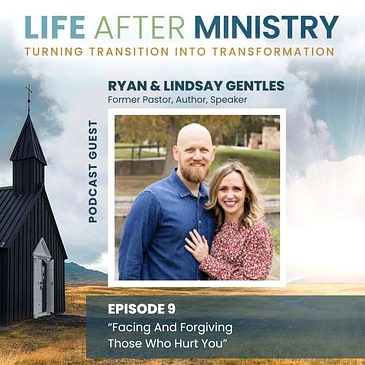 Facing And Forgiving Those Who Hurt You (featuring Ryan and Lindsay Gentles)