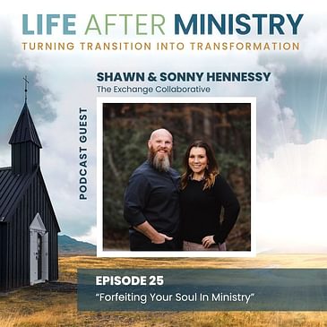 Forfeiting Your Soul In Ministry (featuring Shawn & Sonny Hennessy)