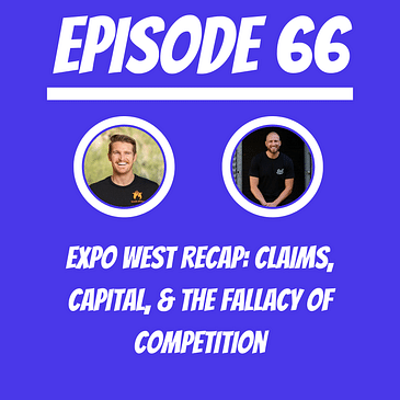 #66 - Kyle Krull & Anthony Corsaro - Expo West Recap: Claims, Capital, & The Fallacy of Competition