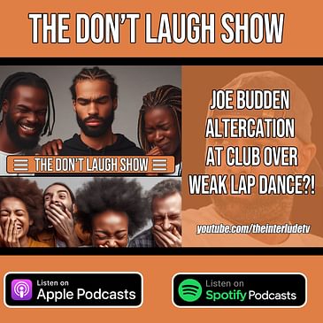 Joe Budden Altercation Over Weak Lap Dance?! | Don’t Laugh Show EP.1