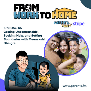 From Work to Home Ep. 5: Getting Uncomfortable, Seeking Help, and Setting Boundaries with Meenakshi Dhingra