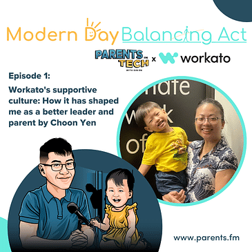 Modern Balancing Act Ep 1: Workato's supportive culture: How it has shaped me as a better leader and parent by Choon Yen