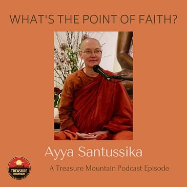 What’s the point of faith? - Ayya Santussika