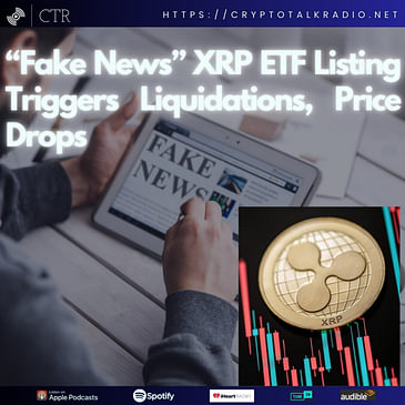 “Fake News” XRP ETF Listing Triggers Liquidations, Price Drops