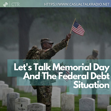 Let's Talk #MemorialDay And The Federal Debt Situation