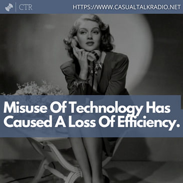 Misuse Of Technology Has Caused A Loss Of Efficiency.
