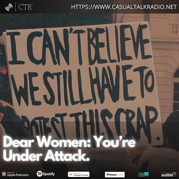Dear Women: You’re Under Attack.