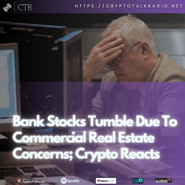 Bank Stocks Tumble Due To Commercial Real Estate Concerns; Crypto Reacts