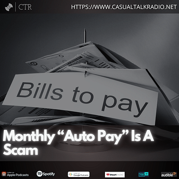 Monthly “Auto Pay” Is A Scam